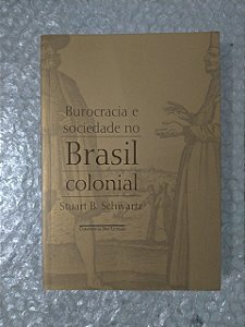 Burocracia e Sociedade no Brasil Colonial - Stuart B. Schwartz