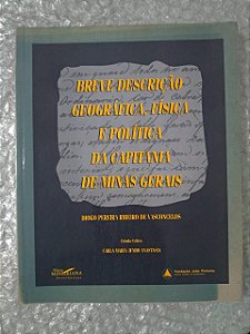 Breve Descrição Geográfica, Física e política da Capitania de Minas Gerais - Diogo Pereira Ribeiro de Vasconcelos