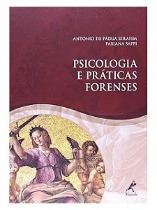 Psicologia e práticas forenses - Antonio de Pádua Serafim