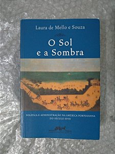 O Sol e a Sombra - Laura de Mello e Souza