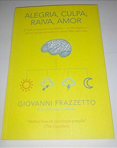 Alegria, culpa, raiva, amor - Giovanni Frazzetto