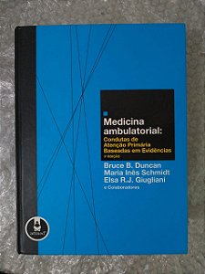 Medicina Ambulatorial: Condutas de Atenção Primária Baseadas em Evidências - Bruce B. Duncan