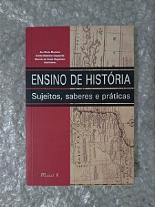 Ensino de História - Sujeitos, Saberes e Práticas - Ana Maria Monteiro Entre outros (ORG.)