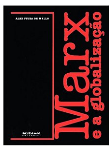 Marx e a globalização - Alex Fiuza de Mello