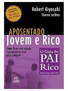 Aposentado jovem e rico - Robert Toru Kiyosaki