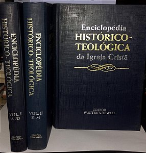 Enciclopédia histórico-Teológica da Igreja Cristã - Walter A. Elwell - Completa 3 Volumes