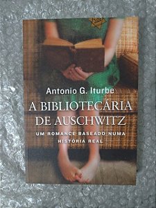 A Bibliotecária de Auschwitz - Antonio G. Iturbe