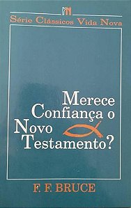 Merece Confiança o Novo Testamento? - F. F Bruce