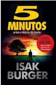5 Minutos Antes e Depois da Morte - Isak Burger