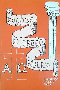 Noções do Grego Bíblico - Lourenço Stelio Rega (marcas)