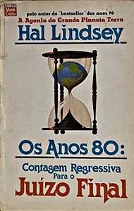 Os Anos 80 - Hal Lindsey - Contagem regressiva para o juízo final