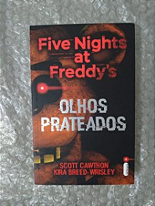 Five Nights at Freddy's  Olhos Prateados - Scott Cawthon e Kira Breed-Wrisley