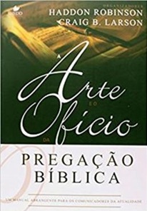 A Arte E O Oficio Da Pregação Bíblica - Haddon Robinson