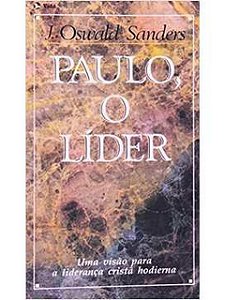 Paulo, o Líder-uma Visão para a Liderança Cristã Hodierna - J. Oswald Sanders (marcas)