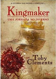 Kingmaker uma Jornada no Inverno - Toby Clements