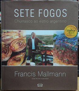 Sete Fogos Churrasco ao Estilo Argentino - Francis Mallmann