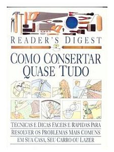 Como consertar quase tudo - Readers Digest