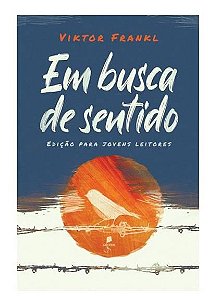 Em Busca de Sentido - Viktor E. Frankl - Edição para jovens leitores
