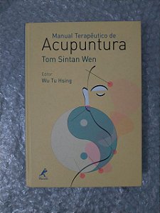Manual Terapêutico de Acupuntura - Tom Sintan Wen