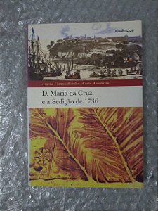 Dr. Maria da Cruz e a Sedição de 1736 - Angela Vianna Botelho e Carla Anastasia