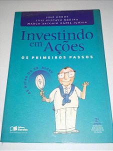 Investindo em Ações: Os Primeiros Passos - José Godoy