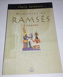 Memórias de Ramsés  O Grande - Claire Lalouette