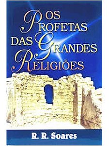 Os Profetas das Grandes Religioes - R.R. Soares