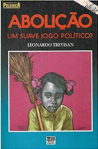 Abolição - um Suave Jogo Político? - Leonardo Trevisan (marcas)