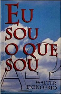 Eu Sou O Que Sou - Walter Donofrio