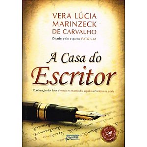 A casa do escritor - Romance Espírita - Vera Lúcia Marinzeck de Carvalho