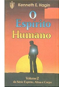 O Espírito Humano - Kenneth E. Hagin - Vol. 2
