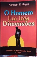 O Homem Em Três Dimensões - Kenneth E. Hagin - Vol. 1