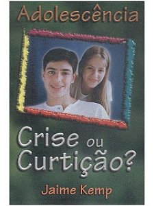 Adolescência - crise ou curtição? - Jaime Kemp (marcas)