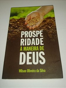 Prosperidade a maneira de Deus - Wilson Oliveira da Silva