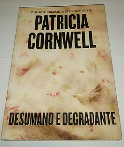 Desumano e degradante - Patricia Cornwell