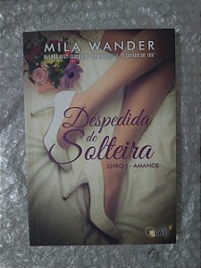 Amande 1: Despedida de Solteira - Mila Wander