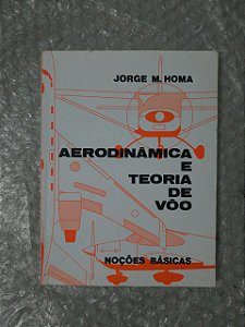 Aerodinâmica e Teoria de Vôo - Jorge M. Homa