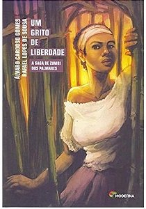 Livro um Grito de Liberdade a Saga de Zumbi dos Palmares - Álvaro Cardoso Gomes