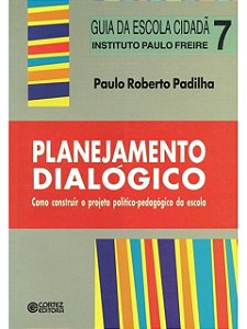 Planejamento dialógico - Paulo Roberto Padilha