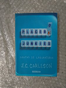 O Placebo Junkies - J. C. Carleson