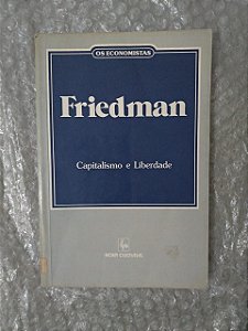 Os Economistas: Friedman - Capitalismo e Liberdade