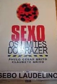 Sexo, os Limites do Prazer - Paulo César Brito