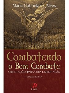 Combatendo o bom combate - Maria Gabriela O. Alves