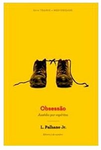 Obsessão - Assédio por Espíritos - Lamartine Palhano Júnior