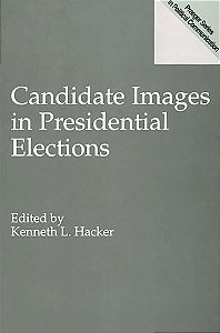 Candidate images in presidential elections - Kenneth L. Hacker (em inglês)