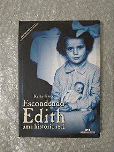 Escondendo Edith Uma História Real - Kathy Kacer