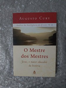 O Mestre dos Mestres - Augusto Cury