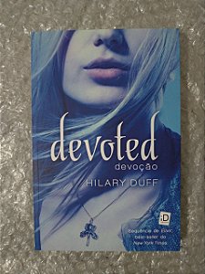 Devoted: Devoção - Hilary Duff