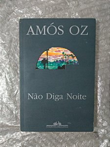 Não Diga Noite - Amóz Oz