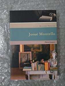 Coleção Melhores Crônicas: Josué Montello - Flávia Amparo (Seleção e Prefácio)